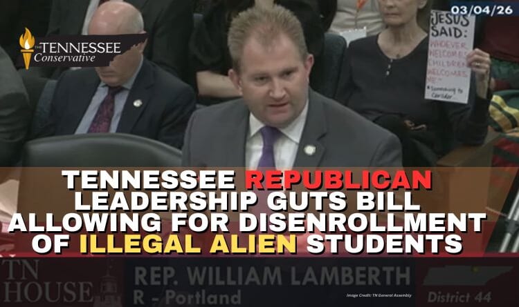 Tennessee Republican Leadership Guts Bill Allowing For Disenrollment Of Illegal Alien Students