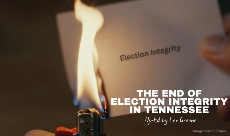 The END Of Election Integrity In Tennessee (Op-Ed By Lex Greene)