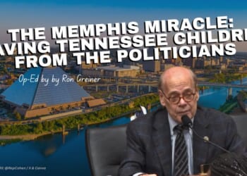 The Memphis Miracle: Saving Tennessee Children From The Politicians (Op-Ed By Ron Greiner)