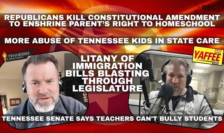 Video & Podcast: Litany Of Immigration Bills Blasting Through Legislature...TN Republicans Kill Constitutional Amendment To Enshrine Parent’s Right To Homeschool & More!