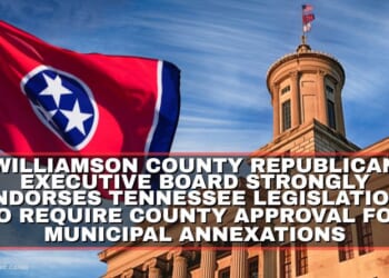 Williamson County Republican Executive Board Strongly Endorses Tennessee Legislation To Require County Approval For Municipal Annexations