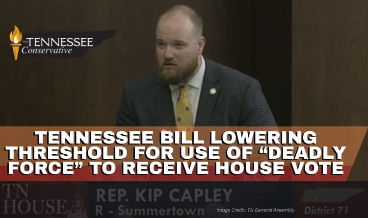 Tennessee Bill Lowering Threshold For Use Of “Deadly Force” To Receive House Vote