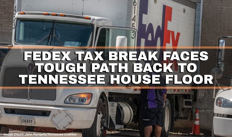 FedEx Tax Break Faces Tough Path Back To Tennessee House Floor