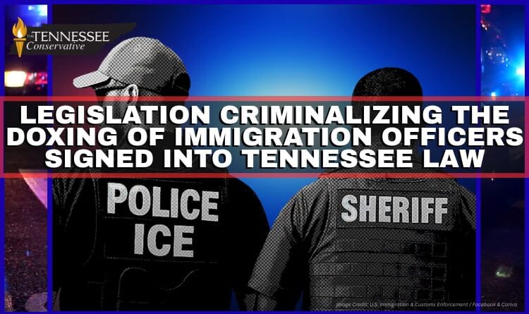 Legislation Criminalizing The Doxing Of Immigration Officers Signed Into Tennessee Law