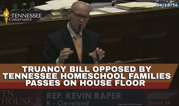 Truancy Bill Opposed By Tennessee Homeschool Families Passes On House Floor