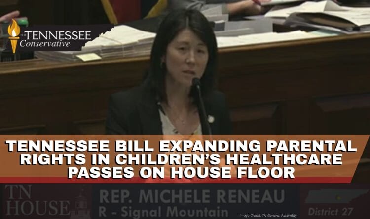 Tennessee Bill Expanding Parental Rights In Children’s Healthcare Passes On House Floor