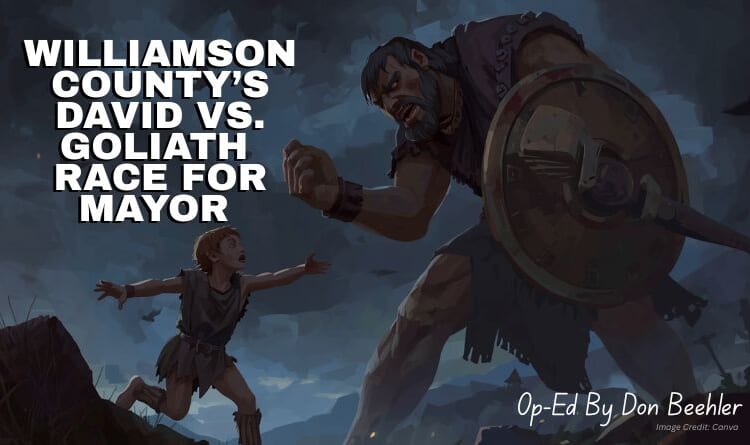 Williamson County’s David Vs. Goliath Race For Mayor (Op-Ed By Don Beehler)