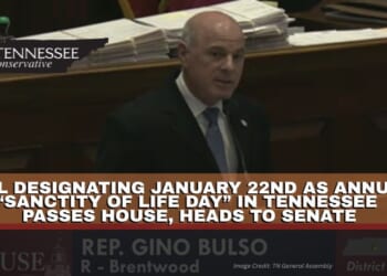 Bill Designating January 22nd As Annual “Sanctity Of Life Day” In Tennessee Passes House, Heads To Senate