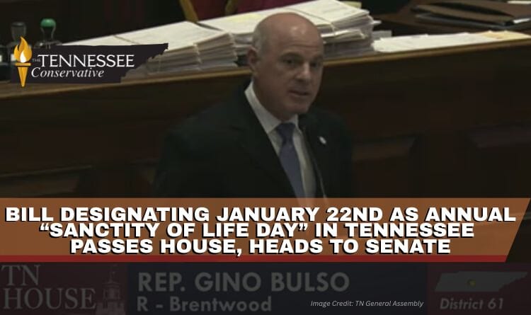Bill Designating January 22nd As Annual “Sanctity Of Life Day” In Tennessee Passes House, Heads To Senate
