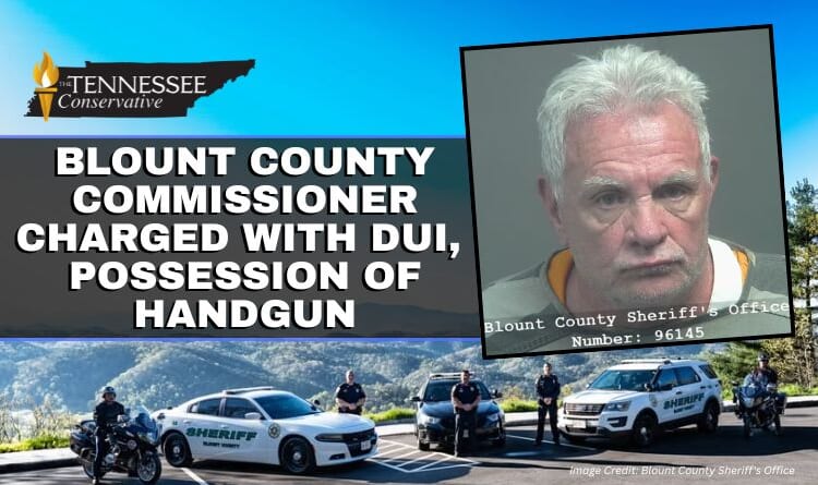 Blount County Commissioner Charged With DUI, Possession Of Handgun