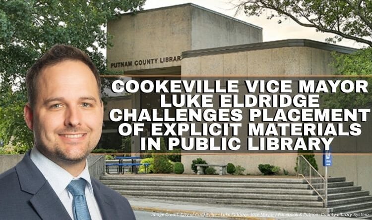 Cookeville Vice Mayor Luke Eldridge Challenges Placement Of Explicit Materials In Public Library