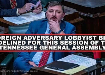 Foreign Adversary Lobbyist Bill Sidelined For This Session Of The Tennessee General Assembly
