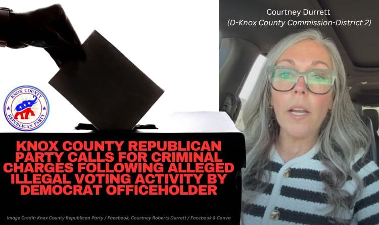 Knox County Republican Party Calls For Criminal Charges Following Alleged Illegal Voting Activity By Democrat Officeholder