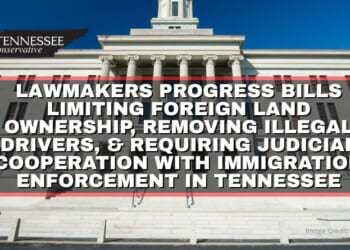 Lawmakers Progress Bills Limiting Foreign Land Ownership, Removing Illegal Drivers, & Requiring Judicial Cooperation With Immigration Enforcement In Tennessee