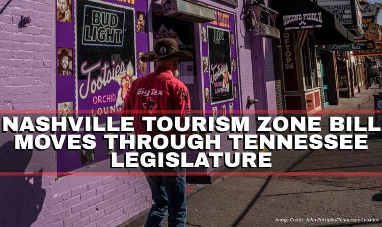 Nashville Tourism Zone Bill Moves Through Tennessee Legislature