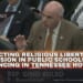 "Protecting Religious Liberty And Expression In Public Schools Act” Advancing In Tennessee House