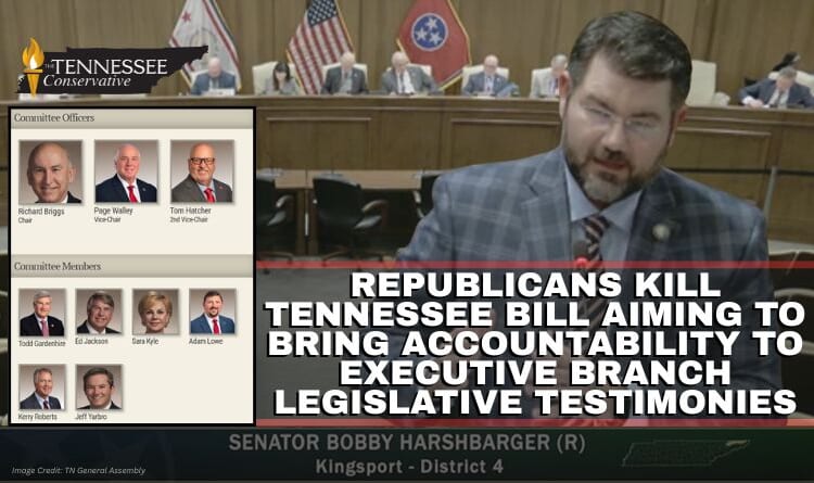 Republicans Kill Tennessee Bill Aiming To Bring Accountability To Executive Branch Legislative Testimonies