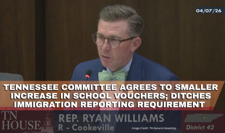 Tennessee Committee Agrees To Smaller Increase In School Vouchers; Ditches Immigration Reporting Requirement