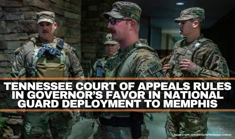 Tennessee Court Of Appeals Rules In Governor’s Favor In National Guard Deployment To Memphis