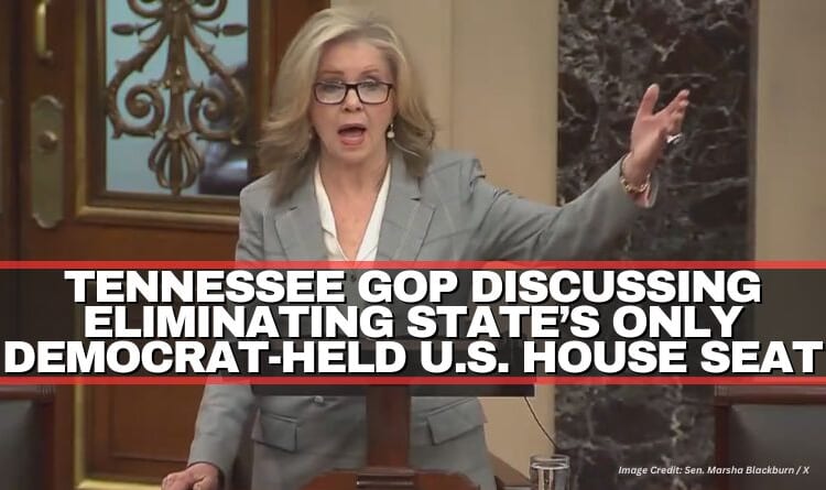 Tennessee GOP Discussing Eliminating State’s Only Democrat-Held U.S. House Seat