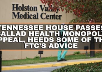 Tennessee House Passes Ballad Health Monopoly Appeal, Heeds Some Of The FTC’s Advice