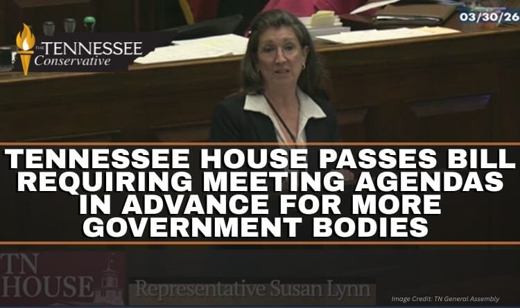 Tennessee House Passes Bill Requiring Meeting Agendas In Advance For More Government Bodies