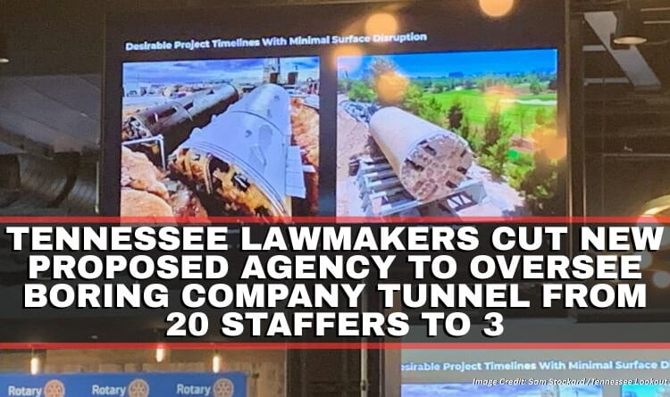 Tennessee Lawmakers Cut New Proposed Agency To Oversee Boring Company Tunnel From 20 Staffers To 3