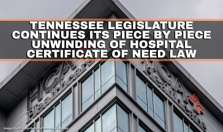Tennessee Legislature Continues Its Piece By Piece Unwinding Of Hospital Certificate Of Need Law