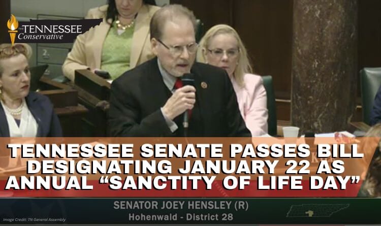 Tennessee Senate Passes Bill Designating January 22 As Annual “Sanctity Of Life Day”