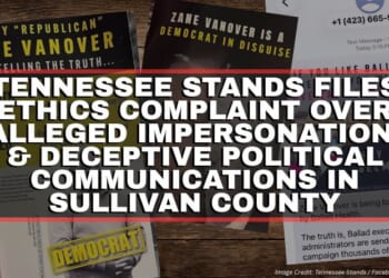 Tennessee Stands Files Ethics Complaint Over Alleged Impersonation & Deceptive Political Communications In Sullivan County