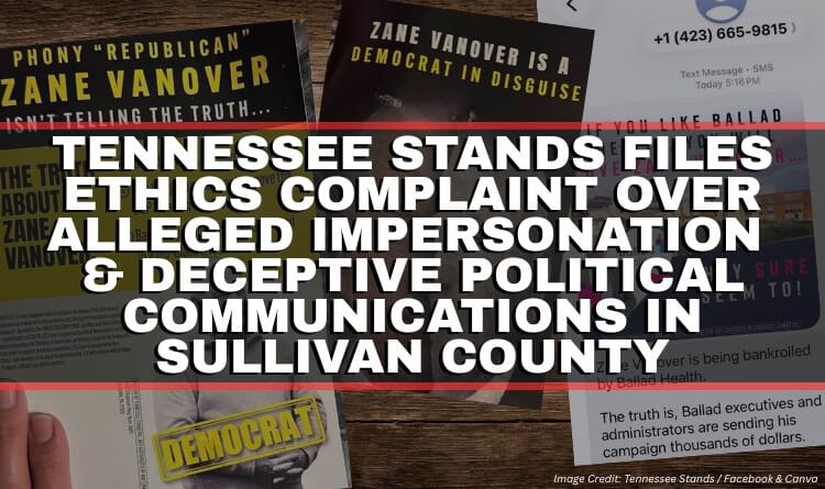 Tennessee Stands Files Ethics Complaint Over Alleged Impersonation & Deceptive Political Communications In Sullivan County