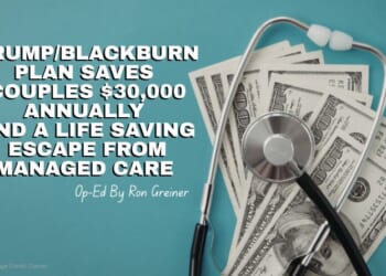 Trump/Blackburn Plan (TBV) Saves Couples $30,000 Annually And A Life Saving-Escape From Managed Care (Op-Ed By Ron Greiner)
