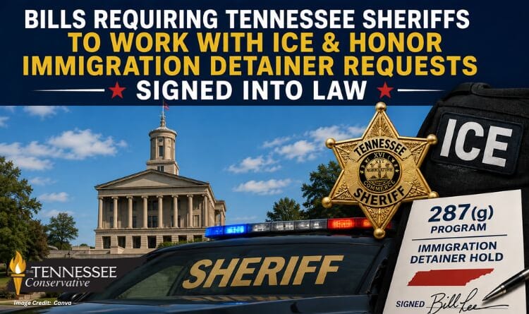 Bills Requiring Tennessee Sheriffs To Work With ICE & Honor Immigration Detainer Requests Signed Into Law