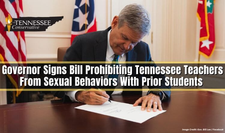 Governor Signs Bill Prohibiting Tennessee Teachers From Sexual Behaviors With Prior Students