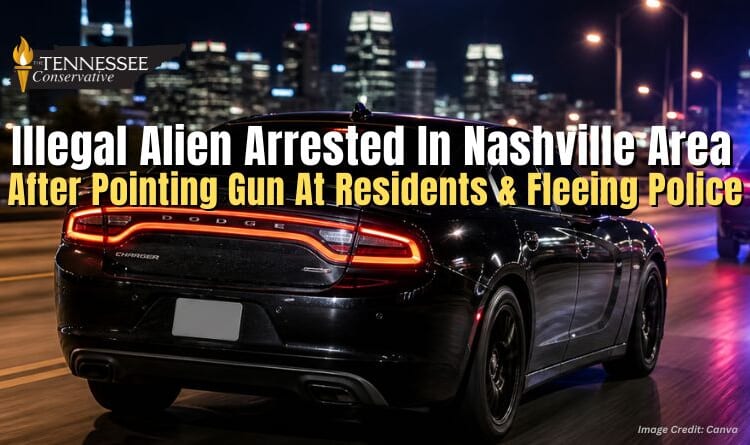 Illegal Alien Arrested In Nashville Area After Pointing Gun At Residents & Fleeing Police