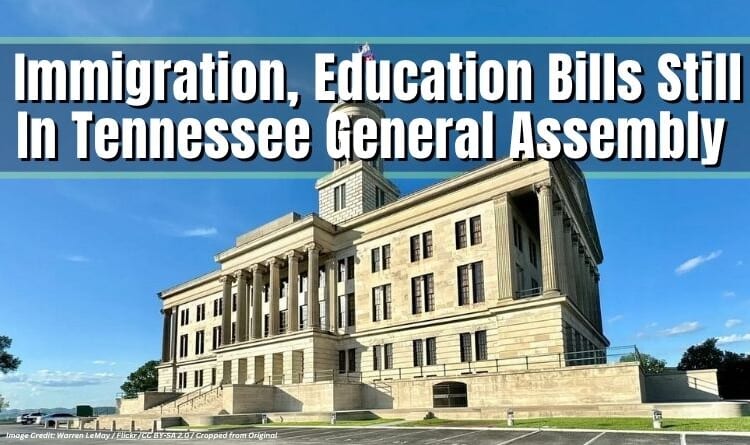 Immigration, Education Bills Still In Tennessee General Assembly