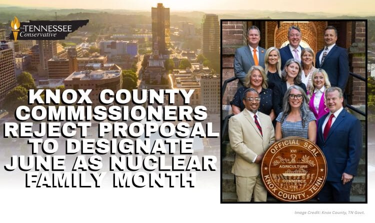 Knox County Commissioners Reject Proposal To Designate June As Nuclear Family Month