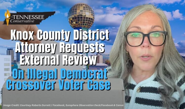 Knox County District Attorney Requests External Review On Illegal Democrat Crossover Voter Case