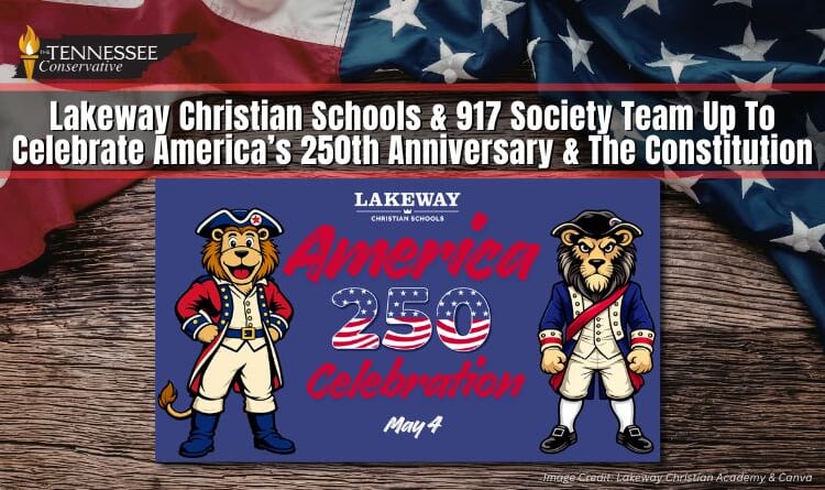 Lakeway Christian Schools & 917 Society Team Up To Celebrate America’s 250th Anniversary & The Constitution