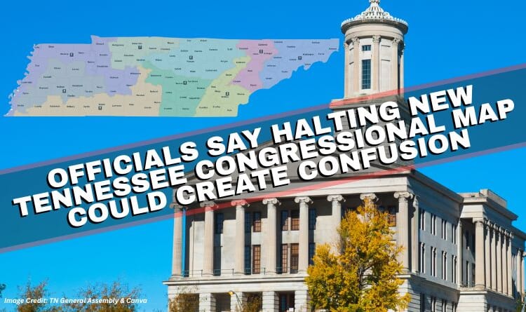 Officials Say Halting New Tennessee Congressional Map Could Create Confusion