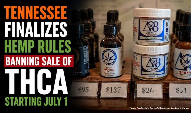 Tennessee Finalizes Hemp Rules Banning Sale Of THCA Starting July 1