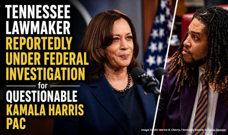 Tennessee Lawmaker Reportedly Under Federal Investigation for Questionable Kamala Harris PAC