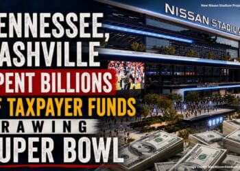 Tennessee, Nashville Spent Billions Of Taxpayer Funds Drawing Super Bowl
