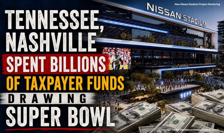 Tennessee, Nashville Spent Billions Of Taxpayer Funds Drawing Super Bowl