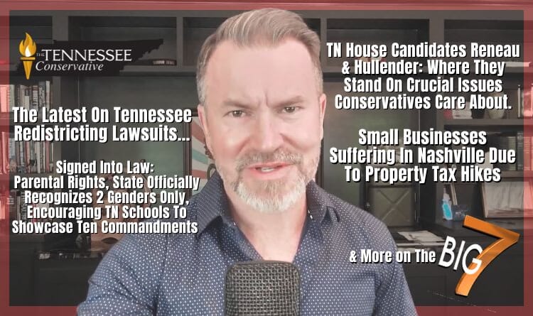 Video & Podcast: The Latest On Tennessee Redistricting Lawsuits…Small Businesses Suffering In Nashville Due To Property Tax Hikes…& More On The BIG 7!