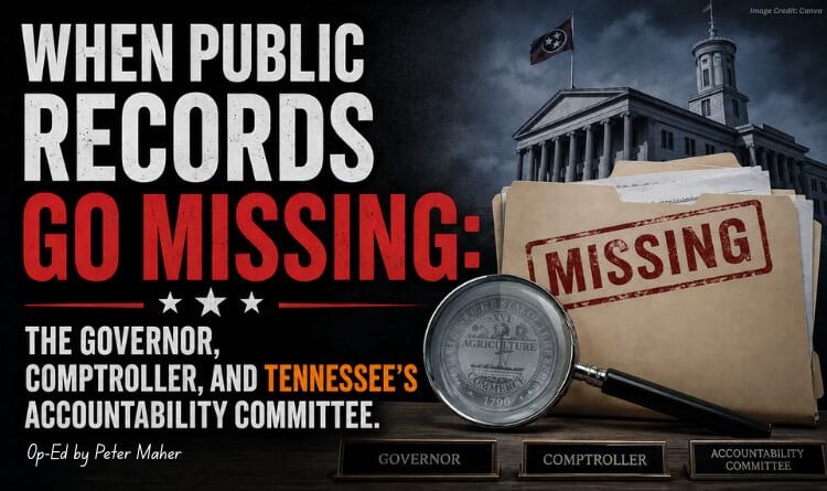 When Public Records Go Missing: The Governor, Comptroller, and Tennessee's Accountability Committee (Op-Ed By Peter Maher)