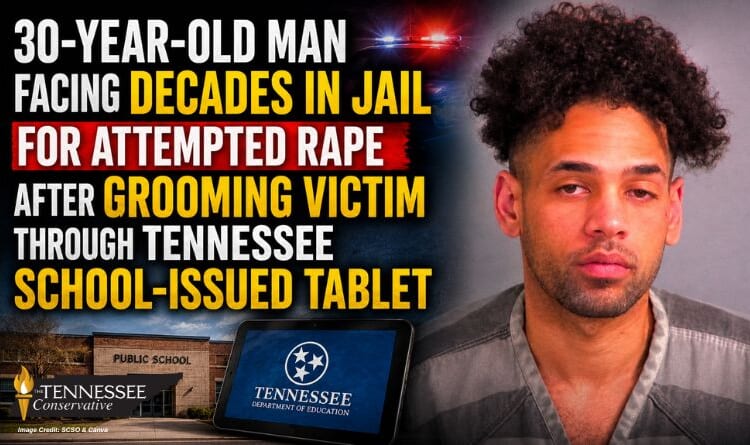 30-Year-Old Man Facing Decades In Jail For Attempted Rape After Grooming Victim Through Tennessee School-Issued Tablet