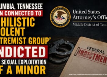 Columbia, Tennessee Man Connected To 'Nihilistic Violent Extremist Group' Indicted For Sexual Exploitation Of A Minor