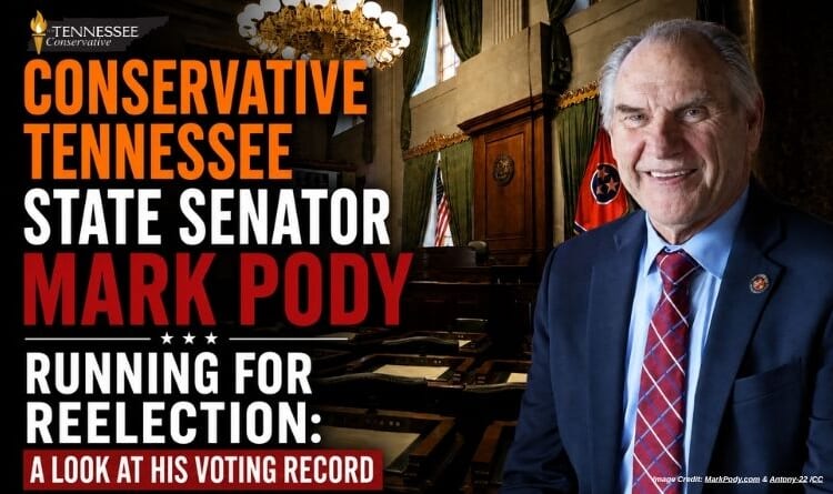 Conservative Tennessee State Senator Mark Pody Running For Reelection: A Look At His Voting Record