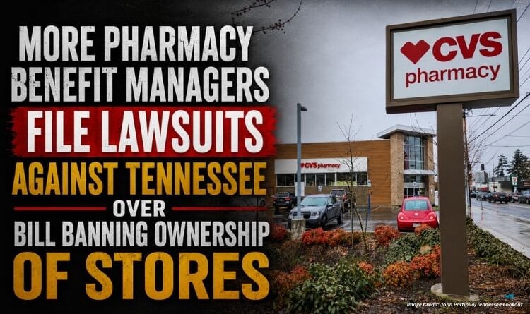 More Pharmacy Benefit Managers File Lawsuits Against Tennessee Over Bill Banning Ownership Of Stores